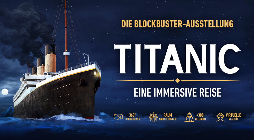 "Titanic: Eine Immersive Reise" - Tickets für die brandneue Blockbuster-Ausstellung in Köln & Hamburg jetzt erhältlich!